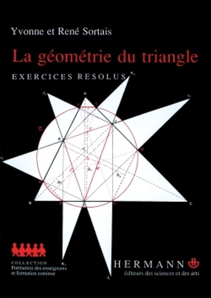 Couverture du livre « LA GEOMETRIE DU TRIANGLE - EXERCICES RESOLUS » de Sortais, librairie Les Contes Infusés à Corte