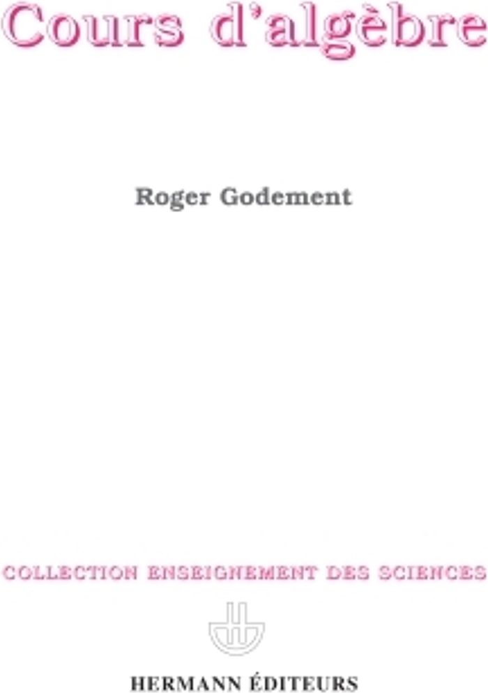 Couverture du livre « COURS D'ALGEBRE » de Roger Godement, librairie Les Contes Infusés à Corte