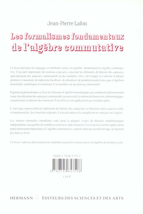 Quatrième de couverture de « LES FORMALISMES FONDAMENTAUX DE L'ALGEBRE COMMUTATIVE »