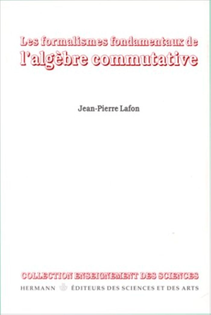 Couverture du livre « LES FORMALISMES FONDAMENTAUX DE L'ALGEBRE COMMUTATIVE » de Jean-Pierre Lafon, librairie Les Contes Infusés à Corte