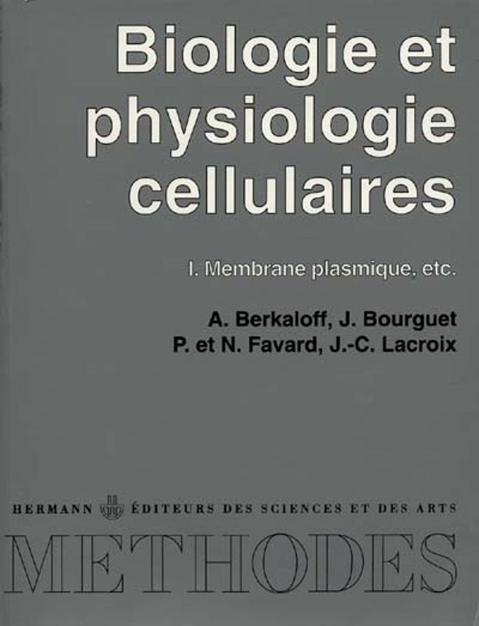 Couverture du livre « BIOLOGIE ET PHYSIOLOGIE CELLULAIRES, VOLUME 1 - MEMBRANE PLASMIQUE. ETC. » de Berkaloff/bourguet, librairie Les Contes Infusés à Corte