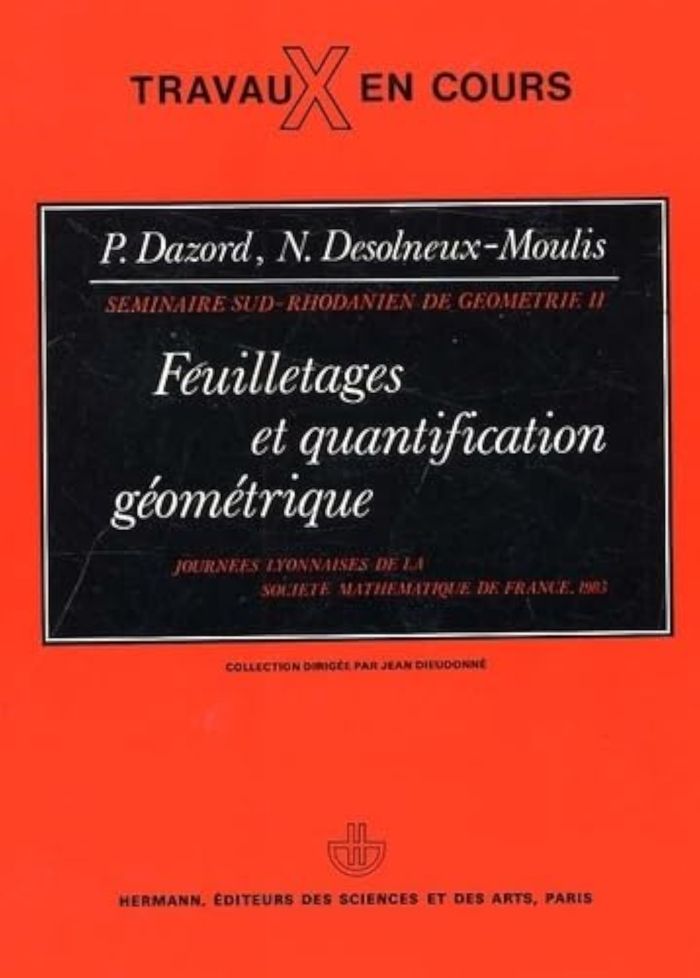 Couverture du livre « SEMINAIRES SUD-RHODANIENS DE GEOMETRIE - FEUILLETAGES ET QUANTIFICATION GEOMETRIQUE » de Dazord, librairie Les Contes Infusés à Corte