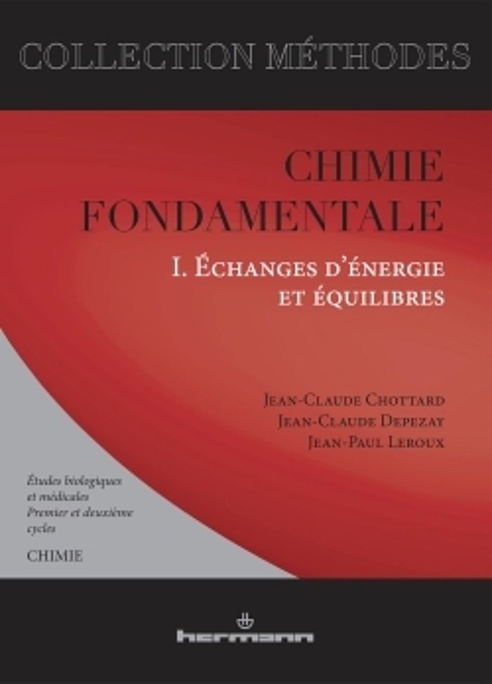 Couverture du livre « CHIMIE FONDAMENTALE - VOLUME 1. ECHANGES D'ENERGIE ET EQUILIBRES » de Chottard/depezay, librairie Les Contes Infusés à Corte