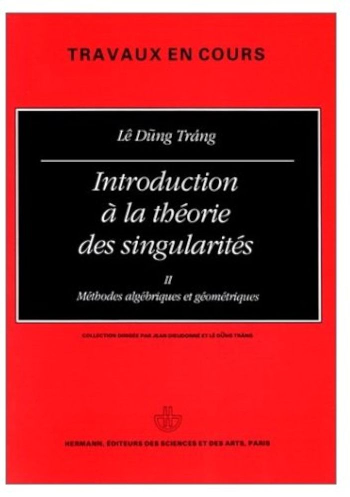 Couverture du livre « INTRODUCTION A LA THEORIE DES SINGULARITES, VOLUME 2 - METHODES ALGEBRIQUES ET GEOMETRIQUES » de Dung Trang Le, librairie Les Contes Infusés à Corte