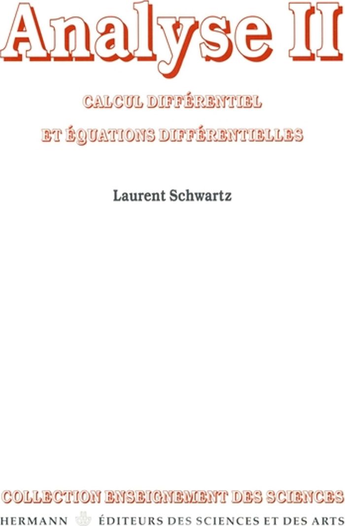 Couverture du livre « ANALYSE, VOLUME 2 - CALCUL DIFFERENTIEL ET EQUATIONS DIFFERENTIELLES » de Laurent Schwartz, librairie Les Contes Infusés à Corte