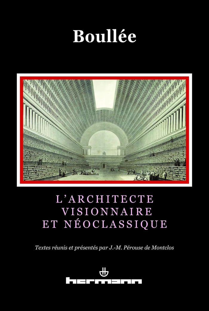Couverture du livre « L'ARCHITECTE VISIONNAIRE ET NEOCLASSIQUE » de E-L. Boullee, librairie Les Contes Infusés à Corte