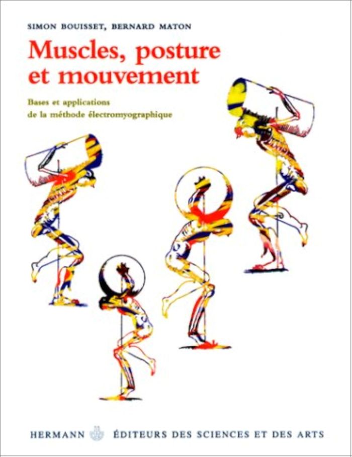 Couverture du livre « MUSCLES POSTURE ET MOUVEMENT - BASES ET APPLICATIONS DE LA METHODE ELECTROMYOGRAPHIQUE » de Simon Bouisset, librairie Les Contes Infusés à Corte