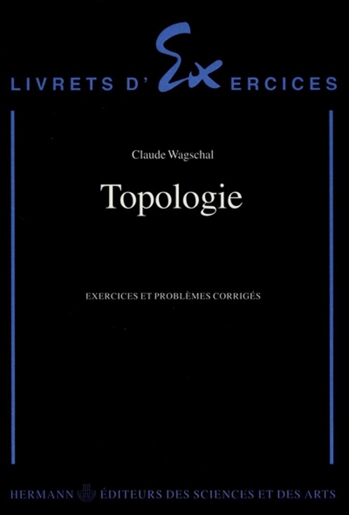 Couverture du livre « TOPOLOGIE - EXERCICES ET PROBLEMES CORRIGES » de Claude Wagschal, librairie Les Contes Infusés à Corte