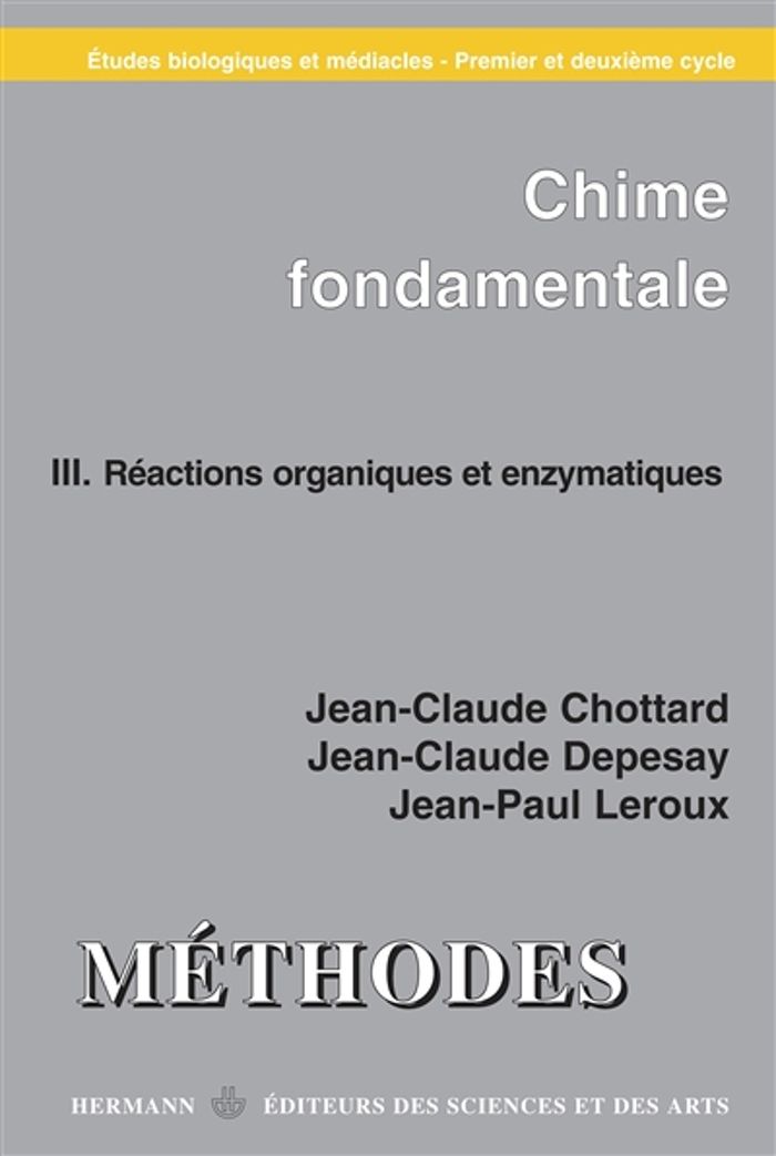 Couverture du livre « CHIMIE FONDAMENTALE , ETUDES BIOLOGIQUES ET MEDICALES - VOL. 3 : REACTIONS ORGANIQUES ET ENZYMATIQUE » de Chottard/depezay, librairie Les Contes Infusés à Corte