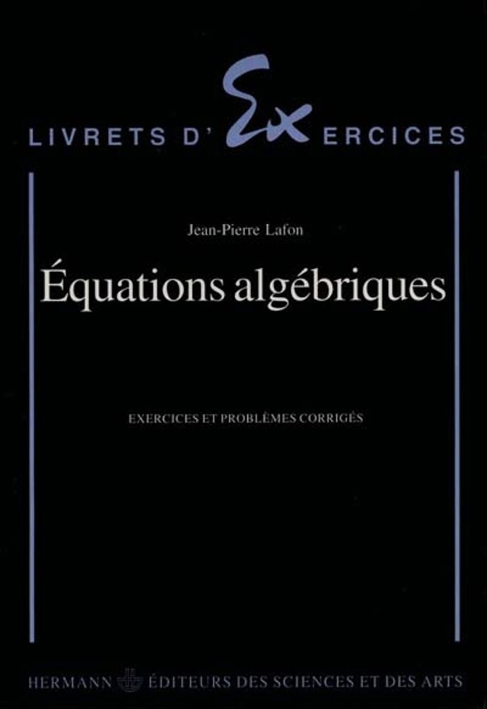 Couverture du livre « EQUATIONS ALGEBRIQUES » de Jean-Pierre Lafon, librairie Les Contes Infusés à Corte