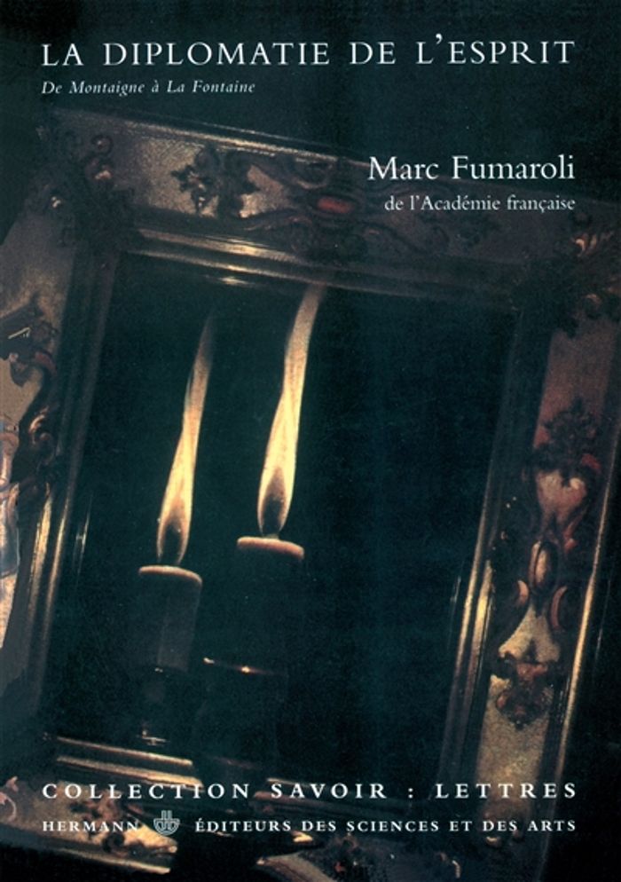 Couverture du livre « LA DIPLOMATIE DE L'ESPRIT - DE MONTAIGNE A LA FONTAINE » de Marc Fumaroli, librairie Les Contes Infusés à Corte