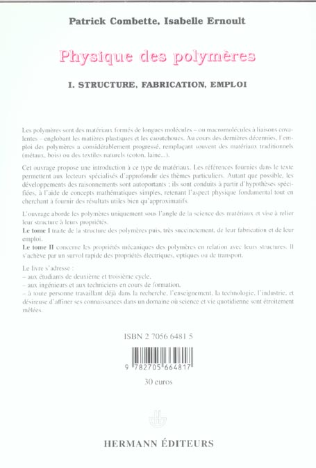 Quatrième de couverture de « PHYSIQUE DES POLYMERES, VOLUME 1 - STRUCTURE, FABRICATION ET EMPLOI »