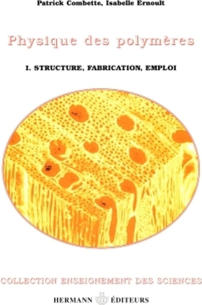 Couverture du livre « PHYSIQUE DES POLYMERES, VOLUME 1 - STRUCTURE, FABRICATION ET EMPLOI » de Combette/ernoult, librairie Les Contes Infusés à Corte