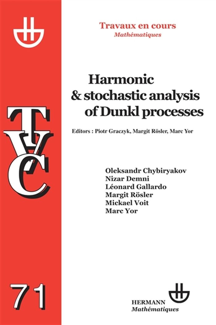 Couverture du livre « HARMONIC & STOCHASTIC ANALYSIS OF DUNKL PROCESSES - TVC 71 » de Piotr Graczyk, librairie Les Contes Infusés à Corte