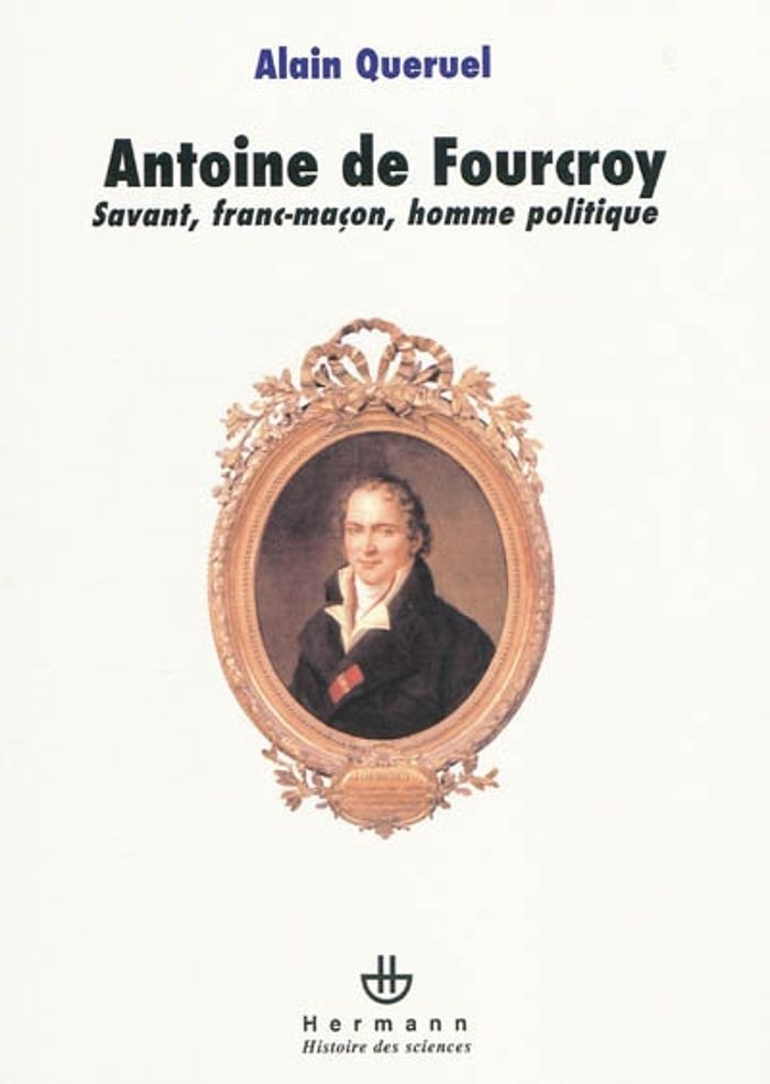 Couverture du livre « ANTOINE DE FOURCROY - SAVANT, FRANC-MACON, HOMME POLITIQUE » de Alain Queruel, librairie Les Contes Infusés à Corte