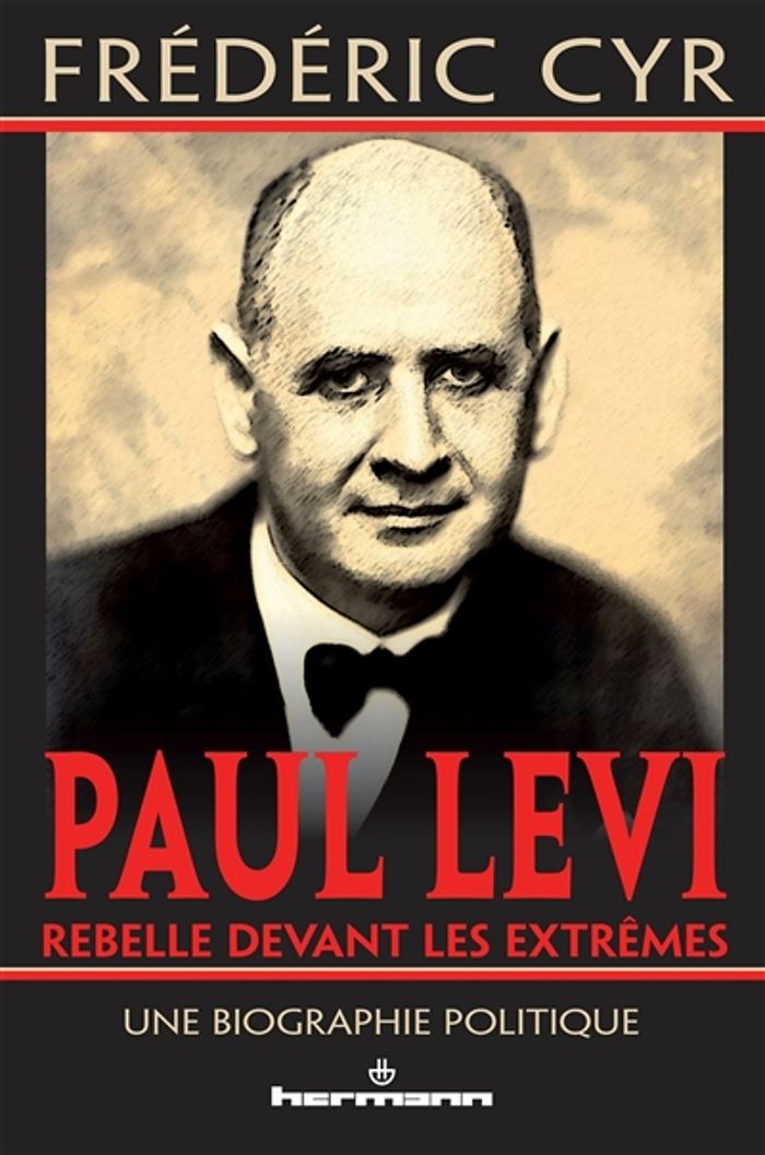 Couverture du livre « PAUL LEVI, REBELLE DEVANT LES EXTREMES - UNE BIOGRAPHIE POLITIQUE », librairie Les Contes Infusés à Corte