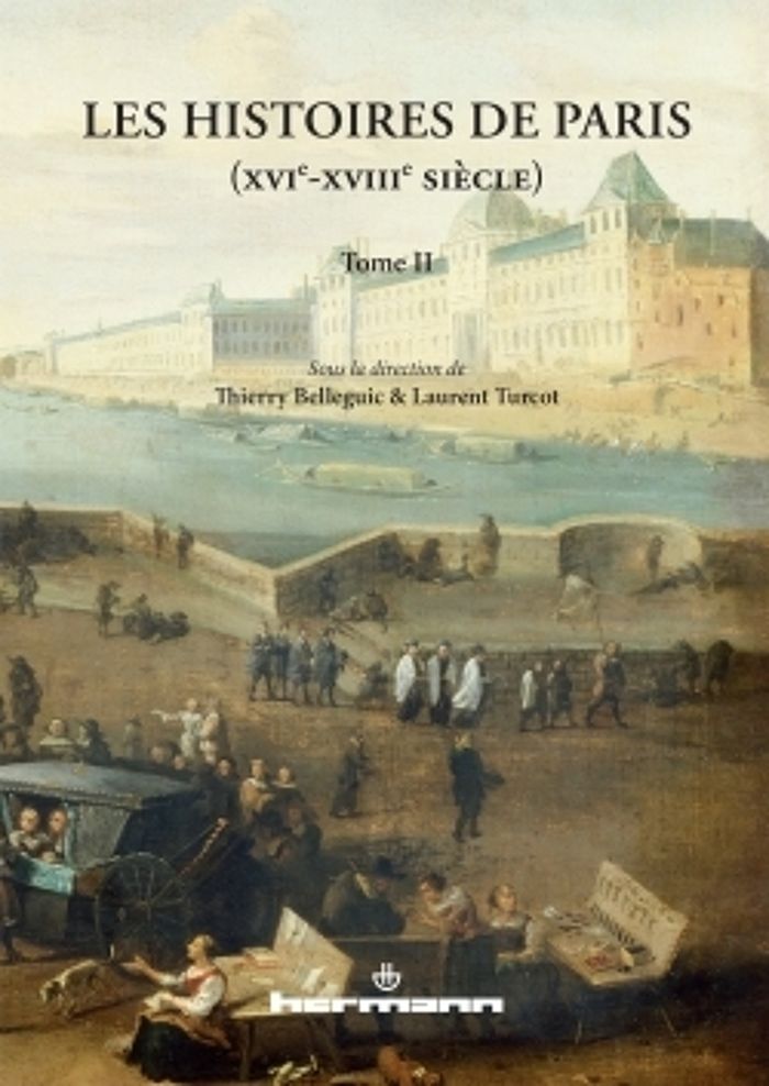 Couverture du livre « LES HISTOIRES DE PARIS (XVIE-XVIIIE SIECLE) - TOME 2 » de Thierry Belleguic, librairie Les Contes Infusés à Corte