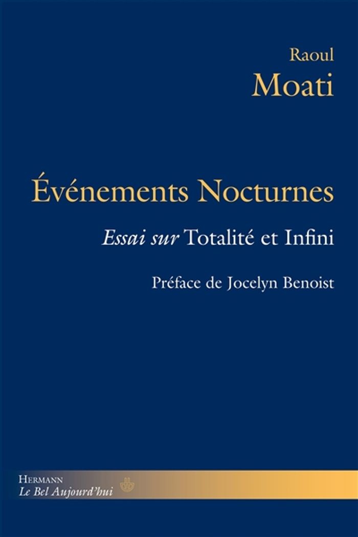 Couverture du livre « EVENEMENTS NOCTURNES - ESSAI SUR TOTALITE ET INFINI » de Raoul Moati, librairie Les Contes Infusés à Corte