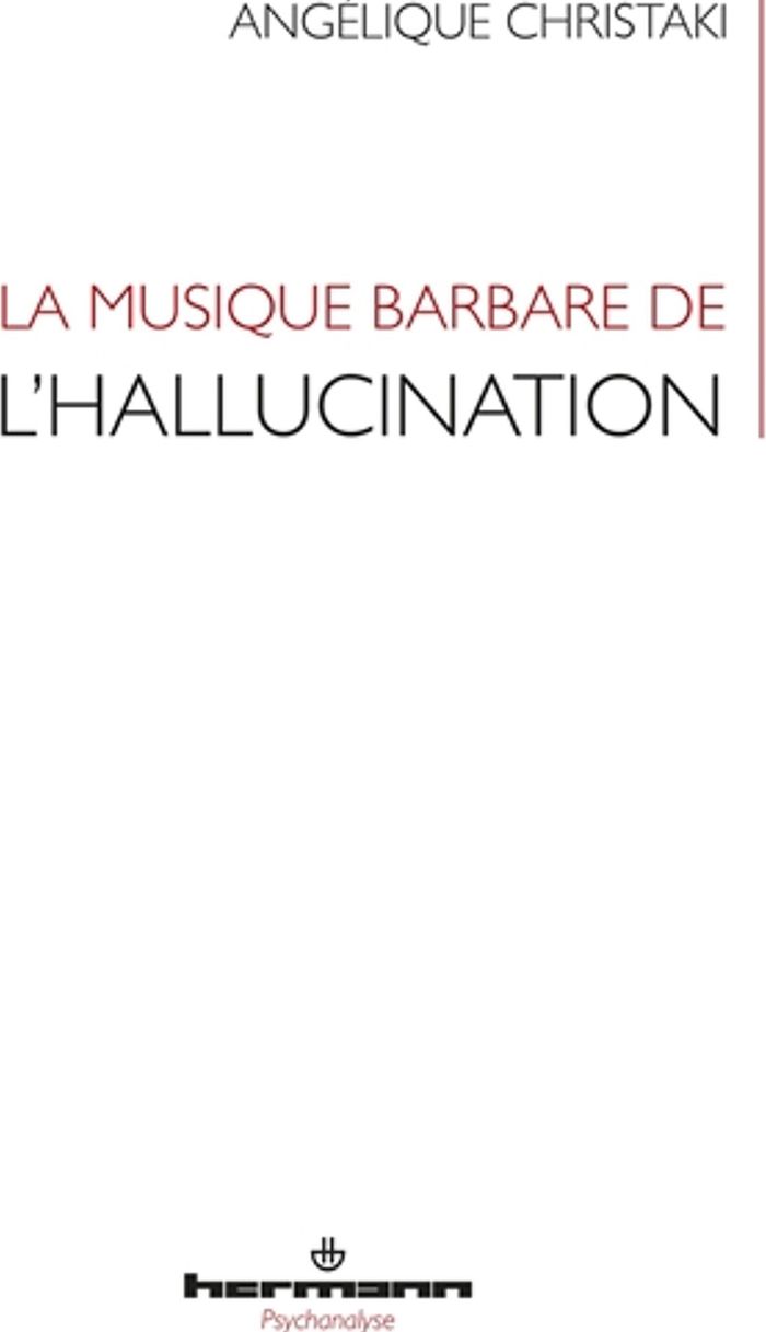 Couverture du livre « LA MUSIQUE BARBARE DE L'HALLUCINATION » de Angelique Christaki, librairie Les Contes Infusés à Corte