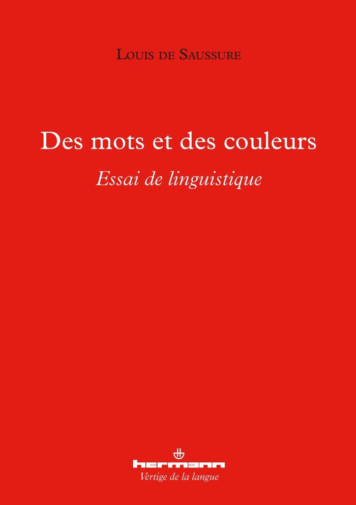 Couverture du livre « DES MOTS ET DES COULEURS - ESSAI DE LINGUISTIQUE » de De Saussure Louis, librairie Les Contes Infusés à Corte