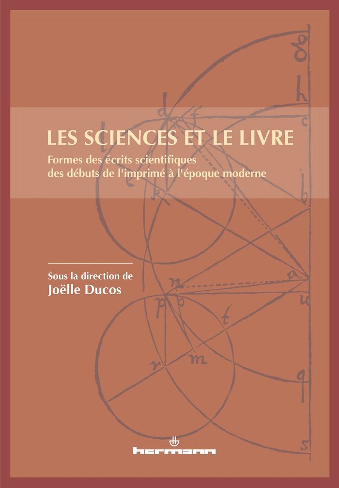 Couverture du livre « LES SCIENCES ET LE LIVRE - FORMES DES ECRITS SCIENTIFIQUES DES DEBUTS DE L'IMPRIME A L'EPOQUE MODERN » de Joelle Ducos, librairie Les Contes Infusés à Corte