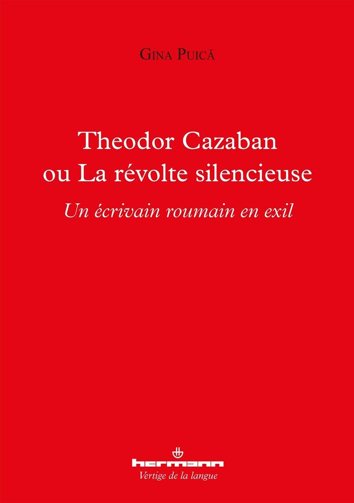 Couverture du livre « THEODOR CAZABAN OU LA REVOLTE SILENCIEUSE - UN ECRIVAIN ROUMAIN EN EXIL » de Gina Puica, librairie Les Contes Infusés à Corte