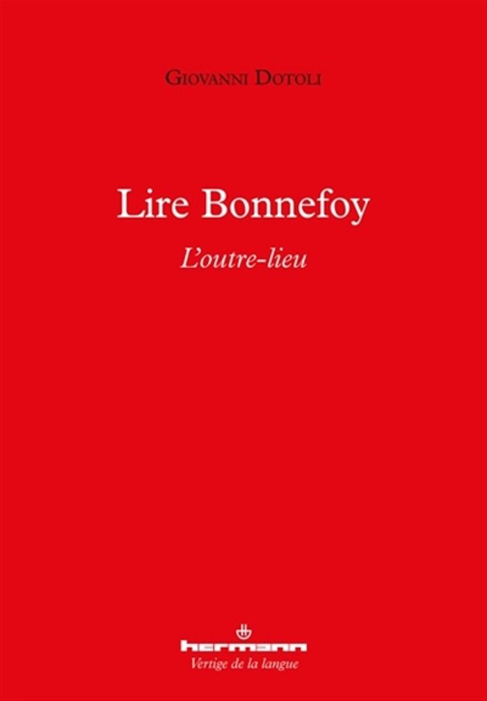 Couverture du livre « LIRE BONNEFOY - L'OUTRE-LIEU » de Giovanni Dotoli, librairie Les Contes Infusés à Corte