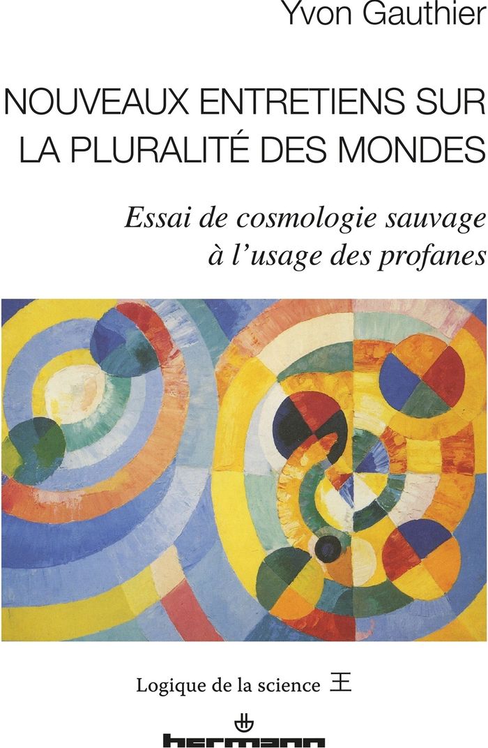 Couverture du livre « NOUVEAUX ENTRETIENS SUR LA PLURALITE DES MONDES - ESSAI DE COSMOLOGIE SAUVAGE A L'USAGE DES PROFANES » de Yvon Gauthier, librairie Les Contes Infusés à Corte