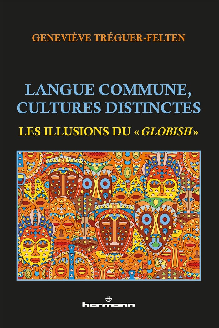 Couverture du livre « LANGUE COMMUNE, CULTURES DISTINCTES - LES ILLUSIONS DU "GLOBISH" » de G. Treguer-Felten, librairie Les Contes Infusés à Corte