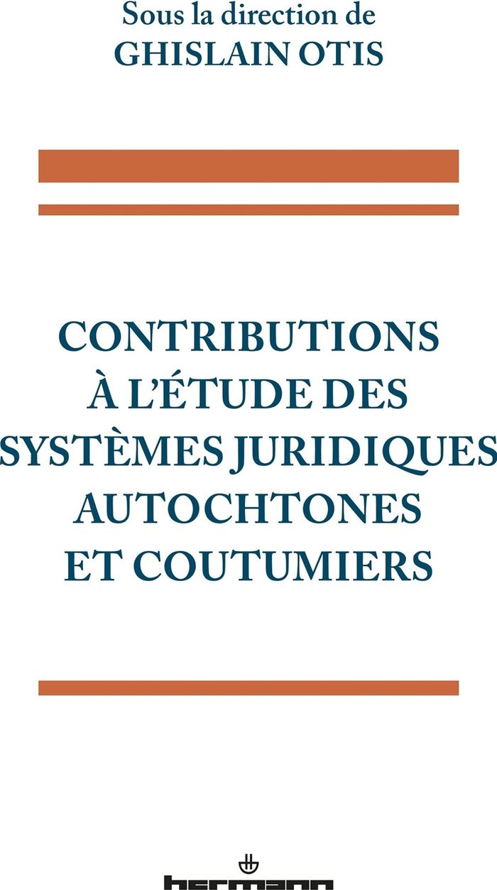 Couverture du livre « CONTRIBUTIONS A L'ETUDE DES SYSTEMES JURIDIQUES AUTOCHTONES ET COUTUMIERS » de Ghislain Otis, librairie Les Contes Infusés à Corte