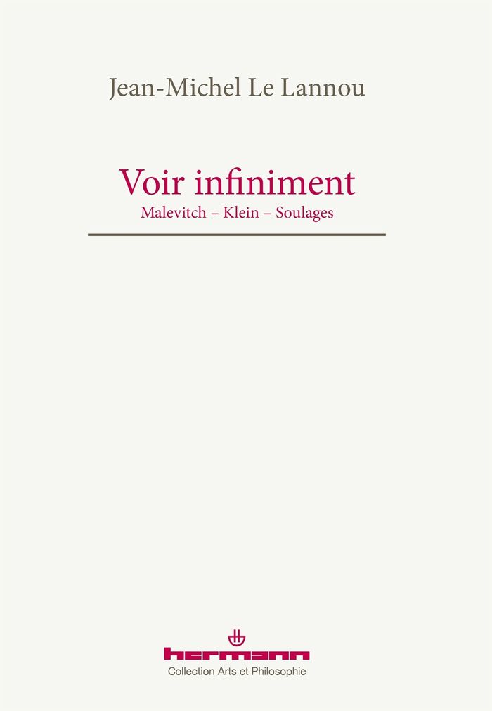 Couverture du livre « VOIR INFINIMENT - MALEVITCH, KLEIN, SOULAGES » de Le Lannou J-M., librairie Les Contes Infusés à Corte