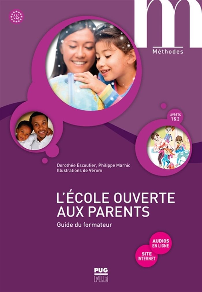 Couverture du livre « L'ECOLE OUVERTE AUX PARENTS - GUIDE DU FORMATEUR A1.1-A2 - APPRENDRE LE FRANCAIS POUR ACCOMPAGNER LA » de Dorothee Escoufier, librairie Les Contes Infusés à Corte