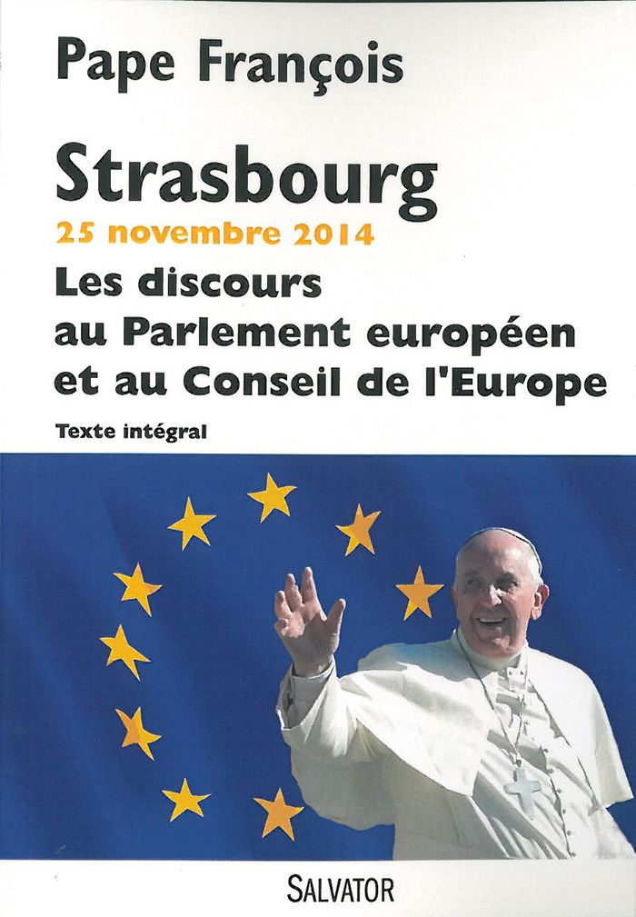 Couverture du livre « STRASBOURG 25 NOVEMBRE 2014 - LES DISCOURS AU PARLEMENT EUROPEEN ET AU CONSEIL DE LEUROPE » de Pape Francois, librairie Les Contes Infusés à Corte
