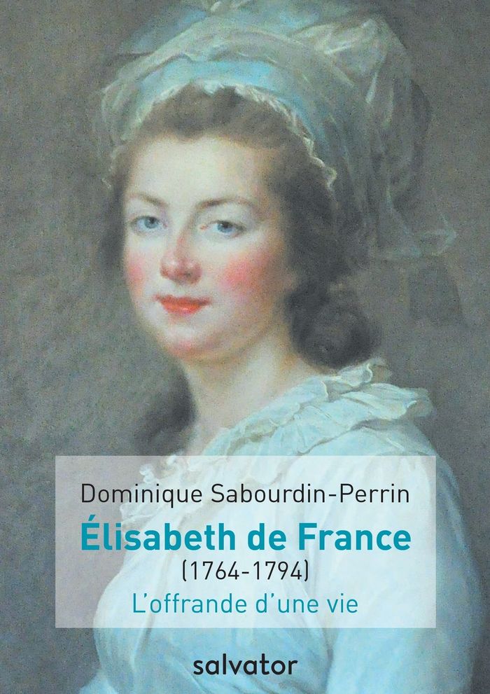 Couverture du livre « MADAME ELISABETH DE FRANCE (1764-1794) - LOFFRANDE DUNE VIE », librairie Les Contes Infusés à Corte