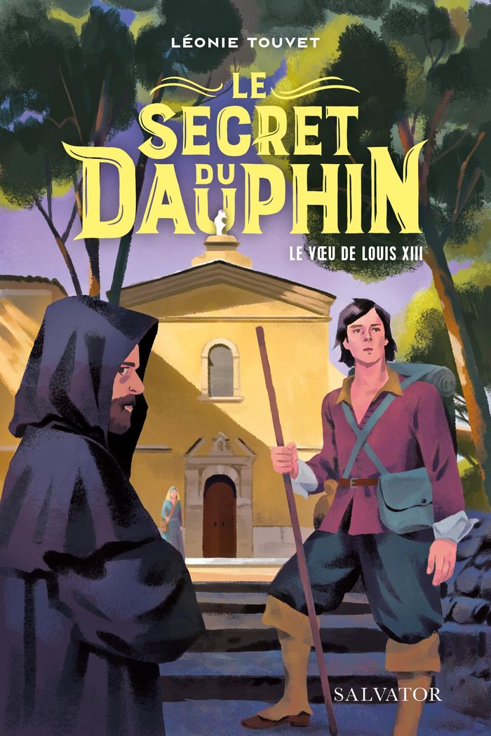 Couverture du livre « Le secret du Dauphin : le voeu de Louis XIII » de Léonie Touvet, librairie Les Contes Infusés à Corte