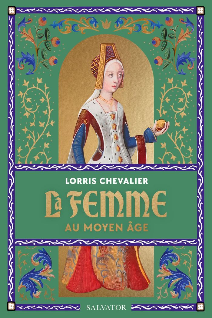 Couverture du livre « La femme au Moyen Âge » de Lorris Chevalier, librairie Les Contes Infusés à Corte