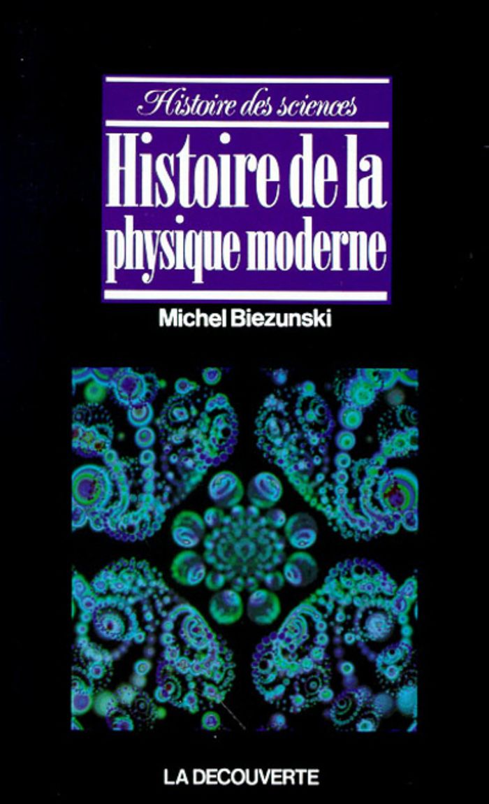 Couverture du livre « HISTOIRE DE LA PHYSIQUE MODERNE », librairie Les Contes Infusés à Corte