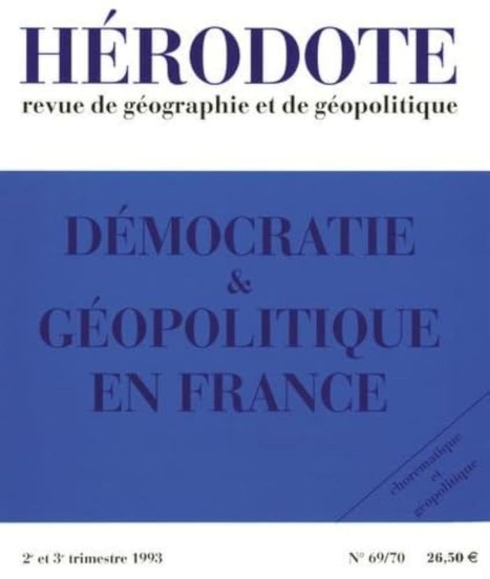 Couverture du livre « HERODOTE NUMERO 69/70 - DEMOCRATIE & GEOPOLITIQUE EN FRANCE » de Herodote Revue, librairie Les Contes Infusés à Corte
