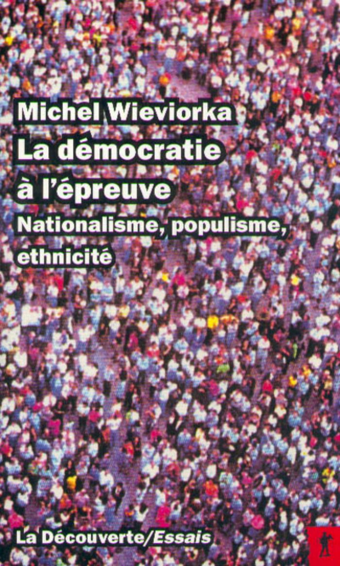 Couverture du livre « LA DEMOCRATIE A L'EPREUVE NATIONALISME, POPULISME,ETHNICITE » de Michel Wieviorka, librairie Les Contes Infusés à Corte