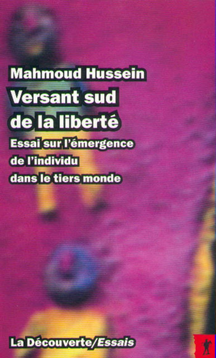 Couverture du livre « VERSANT SUD DE LA LIBERTE ESSAI SUR L'EMERGENCE DEL'INDIVIDU DANS LE TIERS MONDE » de Mahmoud Hussein, librairie Les Contes Infusés à Corte