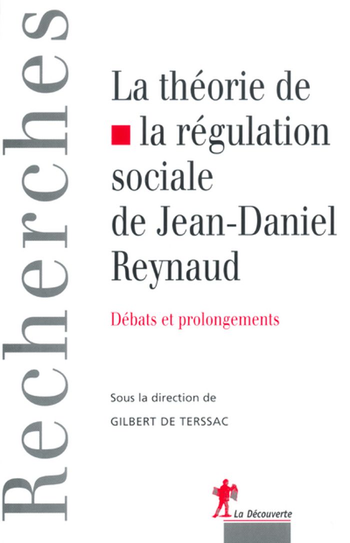 Couverture du livre « LA THEORIE DE LA REGULATION DE JEAN-DANIEL REYNAUD » de Terssac Gilbert De, librairie Les Contes Infusés à Corte