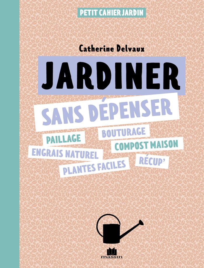 Couverture du livre « Jardiner sans dépenser » de Catherine Delvaux, librairie Les Contes Infusés à Corte