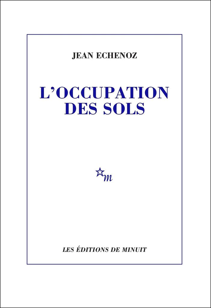 Couverture du livre « L'OCCUPATION DES SOLS » de Jean Echenoz, librairie Les Contes Infusés à Corte