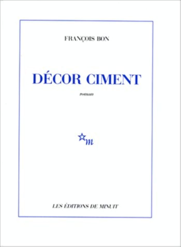 Couverture du livre « DECOR CIMENT » de Francois Bon, librairie Les Contes Infusés à Corte
