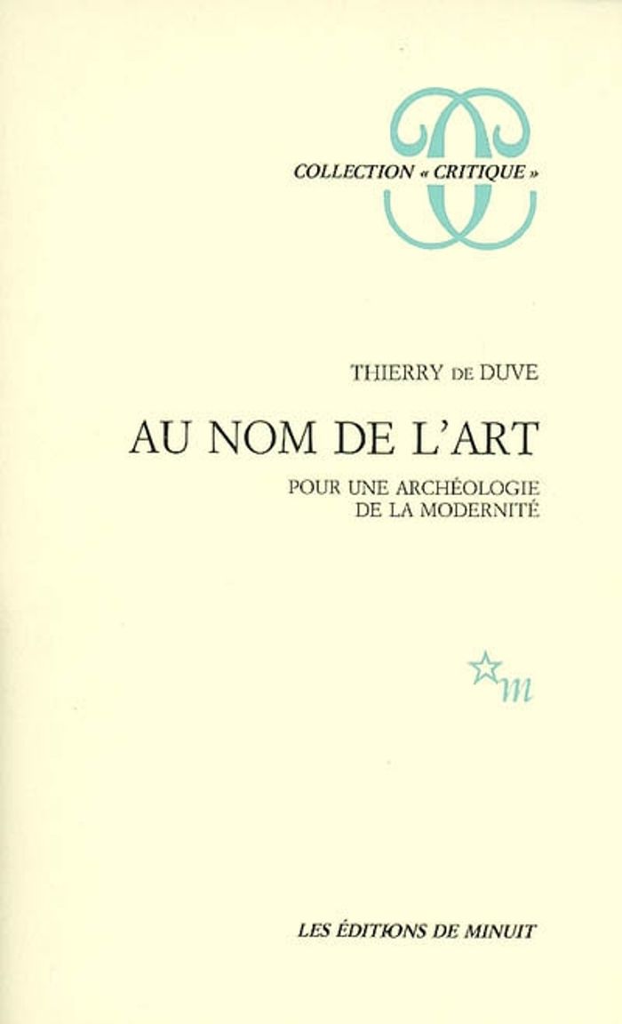 Couverture du livre « AU NOM DE L'ART. POUR UNE ARCHEOLOGIE DE LA MODERNITE » de De Duve Thierry, librairie Les Contes Infusés à Corte