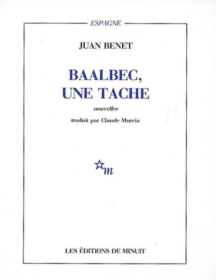 Couverture du livre « BAALBEC, UNE TACHE ET AUTRES NOUVELLES » de Juan Benet, librairie Les Contes Infusés à Corte