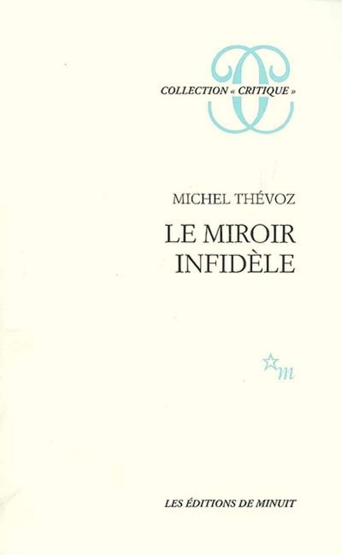 Couverture du livre « LE MIROIR INFIDELE » de Michel Thevoz, librairie Les Contes Infusés à Corte