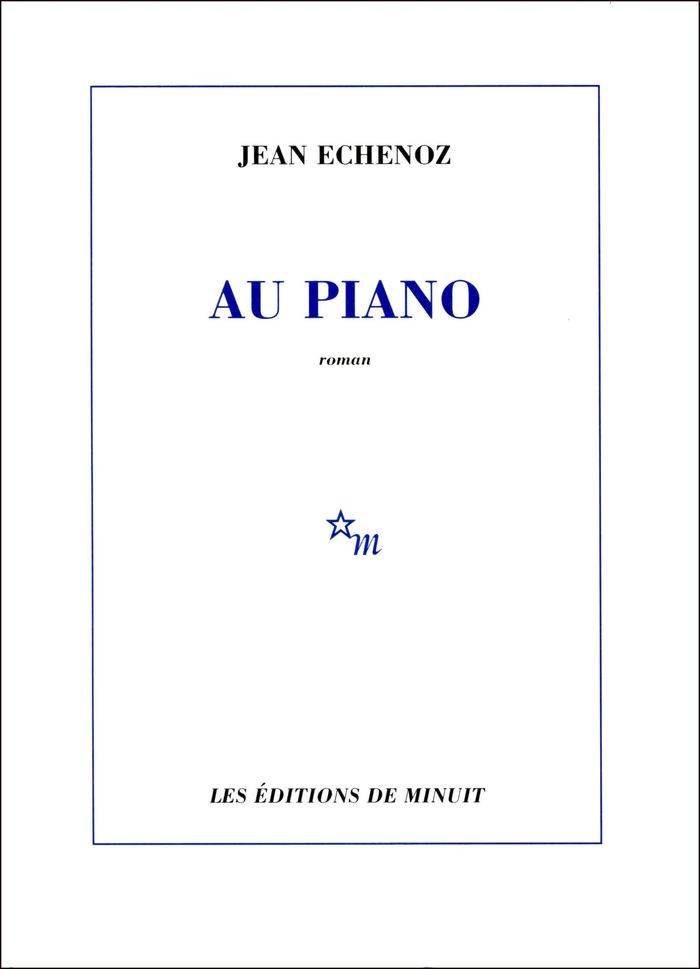 Couverture du livre « AU PIANO » de Jean Echenoz, librairie Les Contes Infusés à Corte