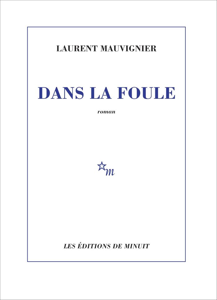 Couverture du livre « Dans la foule » de Laurent Mauvignier, librairie Les Contes Infusés à Corte