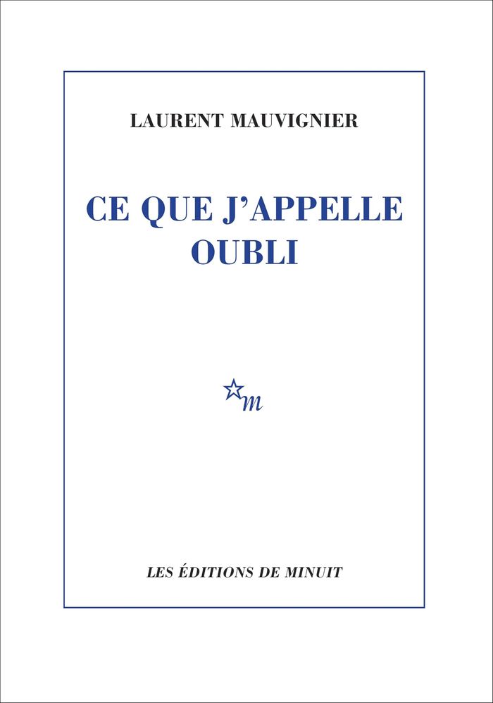 Couverture du livre « Ce que j'appelle oubli » de Laurent Mauvignier, librairie Les Contes Infusés à Corte